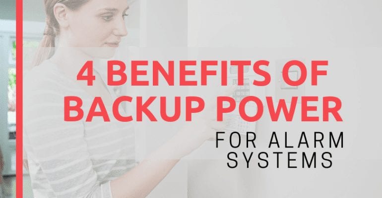 Four Benefits of Backup Power for Alarm Systems