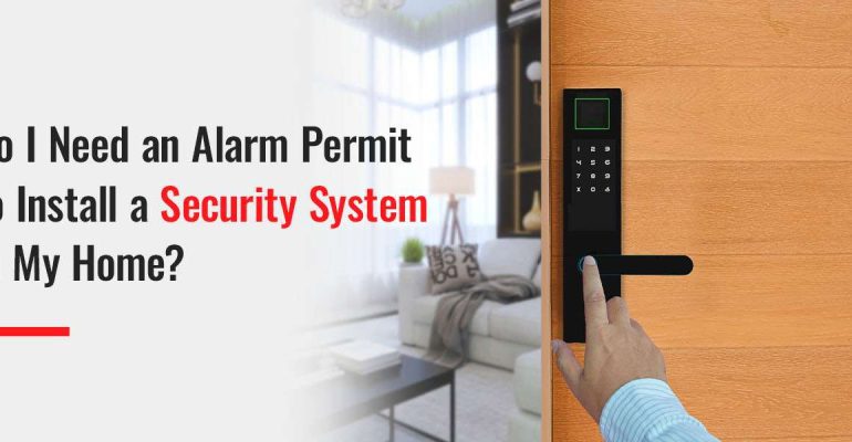 Do I Need an Alarm Permit to Install a Security System in My Home?